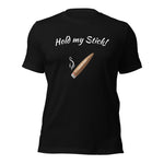 Hold my Stick!  t-shirt